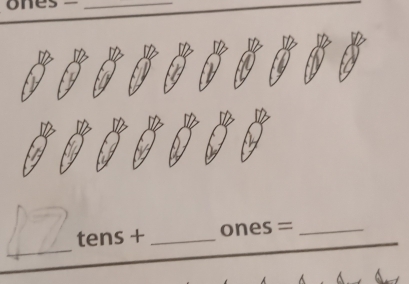 ones -_ 
_ 
tens + _ones =_