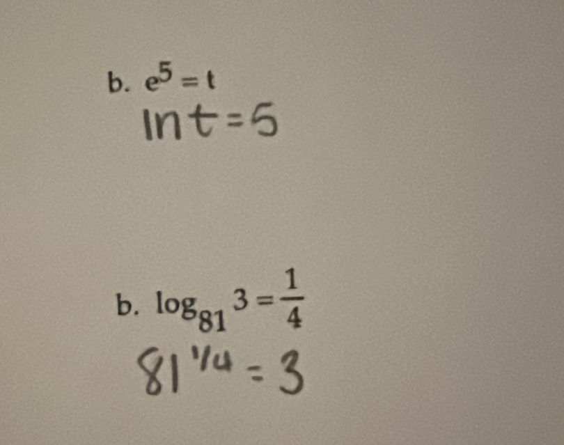 e^5=
b. log _813= 1/4 