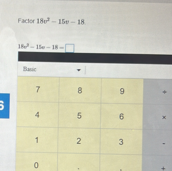 Factor 18v^2-15v-18.;
0
+