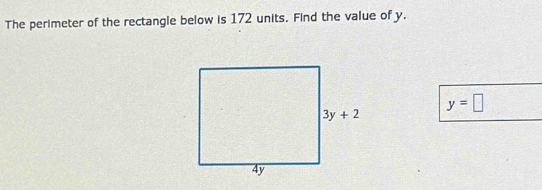 The perimeter of the rectangle below is 172 units. Find the value of y.
y=□