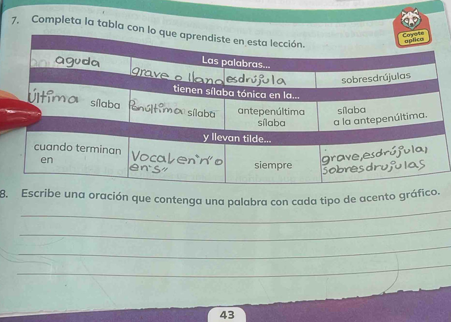 Completa la tabla con 
_ 
8. Escribe una oración que contenga una palabra con cada tipo de acento gráfic 
_ 
_ 
_ 
43