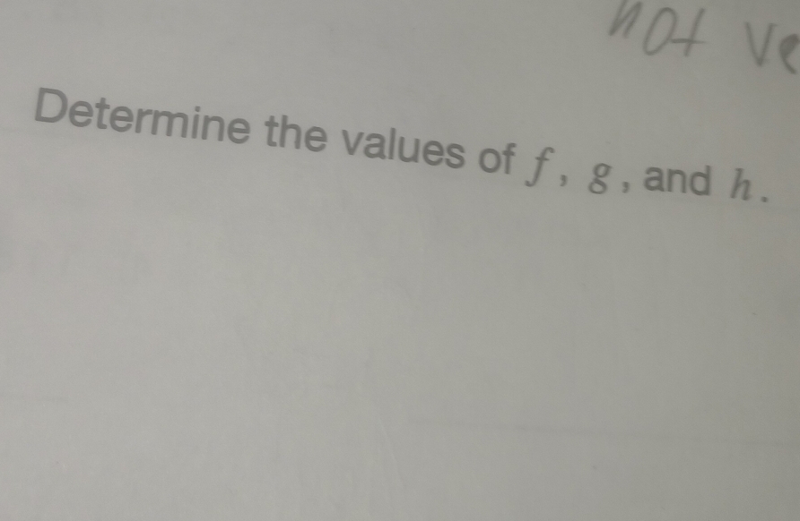 Determine the values of f , g , and h.