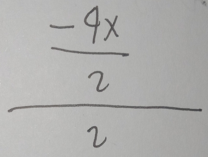 frac  (-4x)/2 2