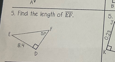 A
B
5. Find the length of overline EF. 5.
J
K