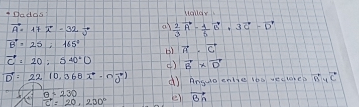 Resuelto:Dadas Hallar vector A=17vector i-32vector j a) 2/3 vector A- 4 ...