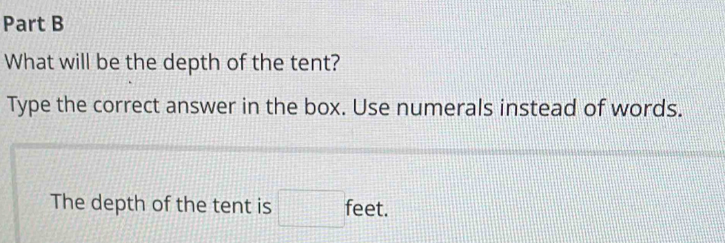 What will be the depth of the tent? 
Type the correct answer in the box. Use numerals instead of words. 
The depth of the tent is □° feet.