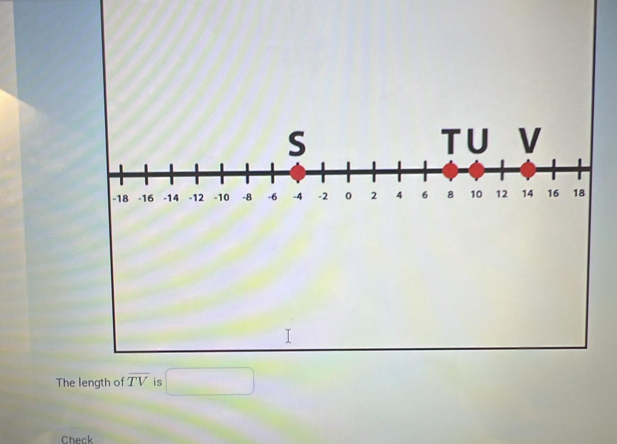 The length of overline TV is □ 
Check