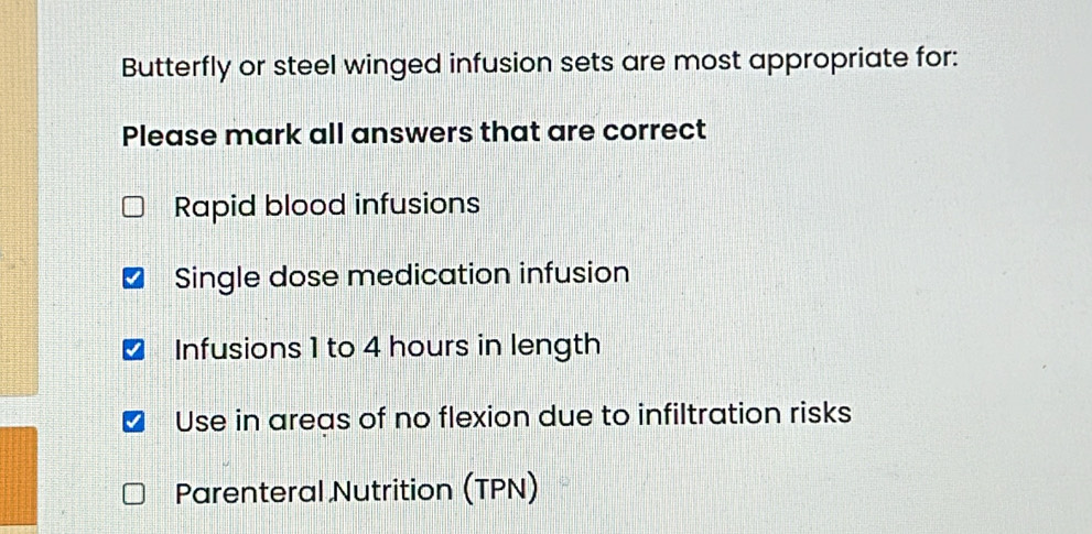 Solved: Butterfly or steel winged infusion sets are most appropriate ...