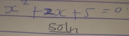 x^2+2x+5=0
soln