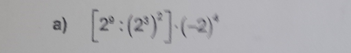 [2^9:(2^3)^2]· (-2)^4