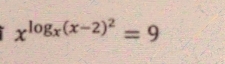 x^(log _x)(x-2)^2=9