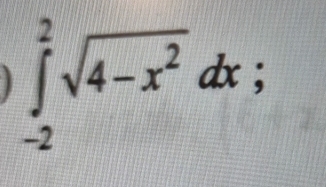 ∈tlimits _(-2)^2sqrt(4-x^2)dx; 
