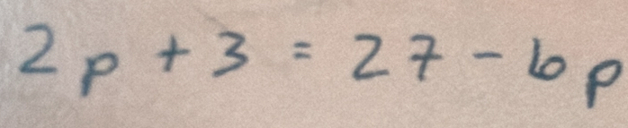 2p+3=27-6 p