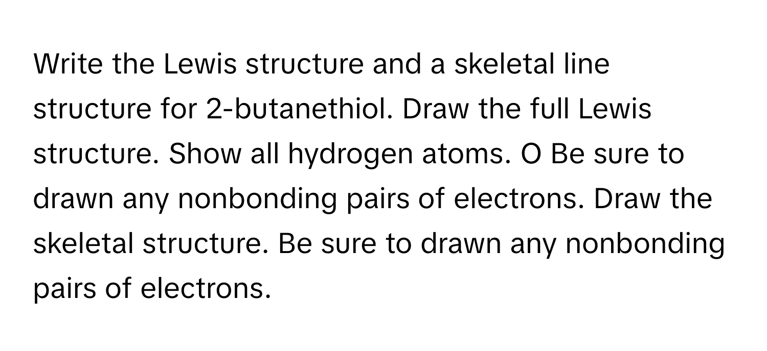Solved: Write the Lewis structure and a skeletal line structure for 2 ...