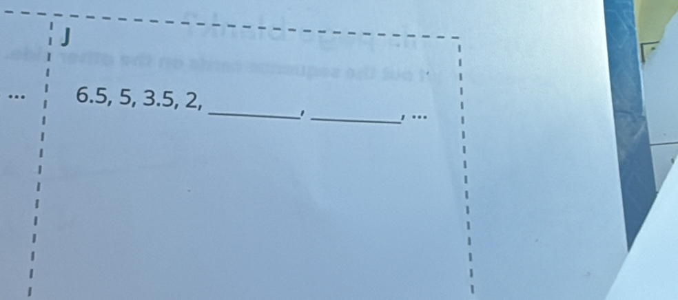 .. 6. 5, 5, 3.5, 2, __, ... 
'