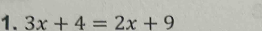 3x+4=2x+9