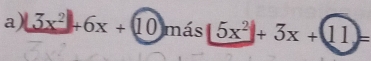 3x^2+6x+(10)m hás 5x^2+3x+(11)=