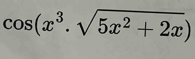 cos (x^3.sqrt(5x^2+2x))