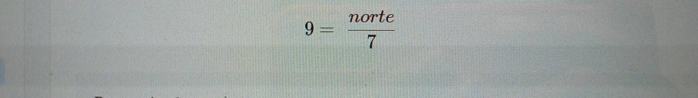 9= norte/7 