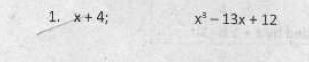 x+4. x^3-13x+12