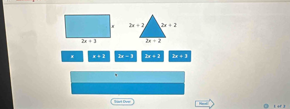 x x+2 2x-3 2x+2 2x+3
Start Over Next!
1 of 2