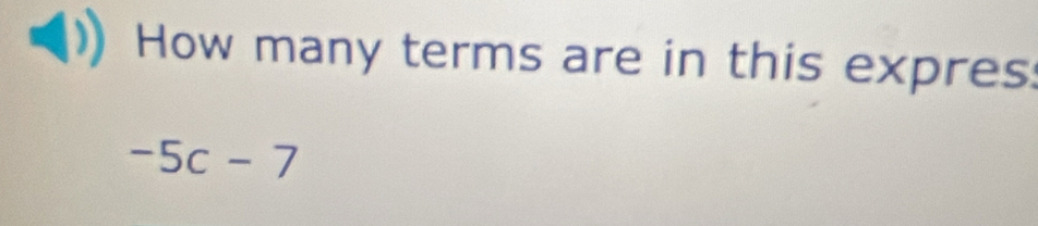 How many terms are in this expres:
-5c-7