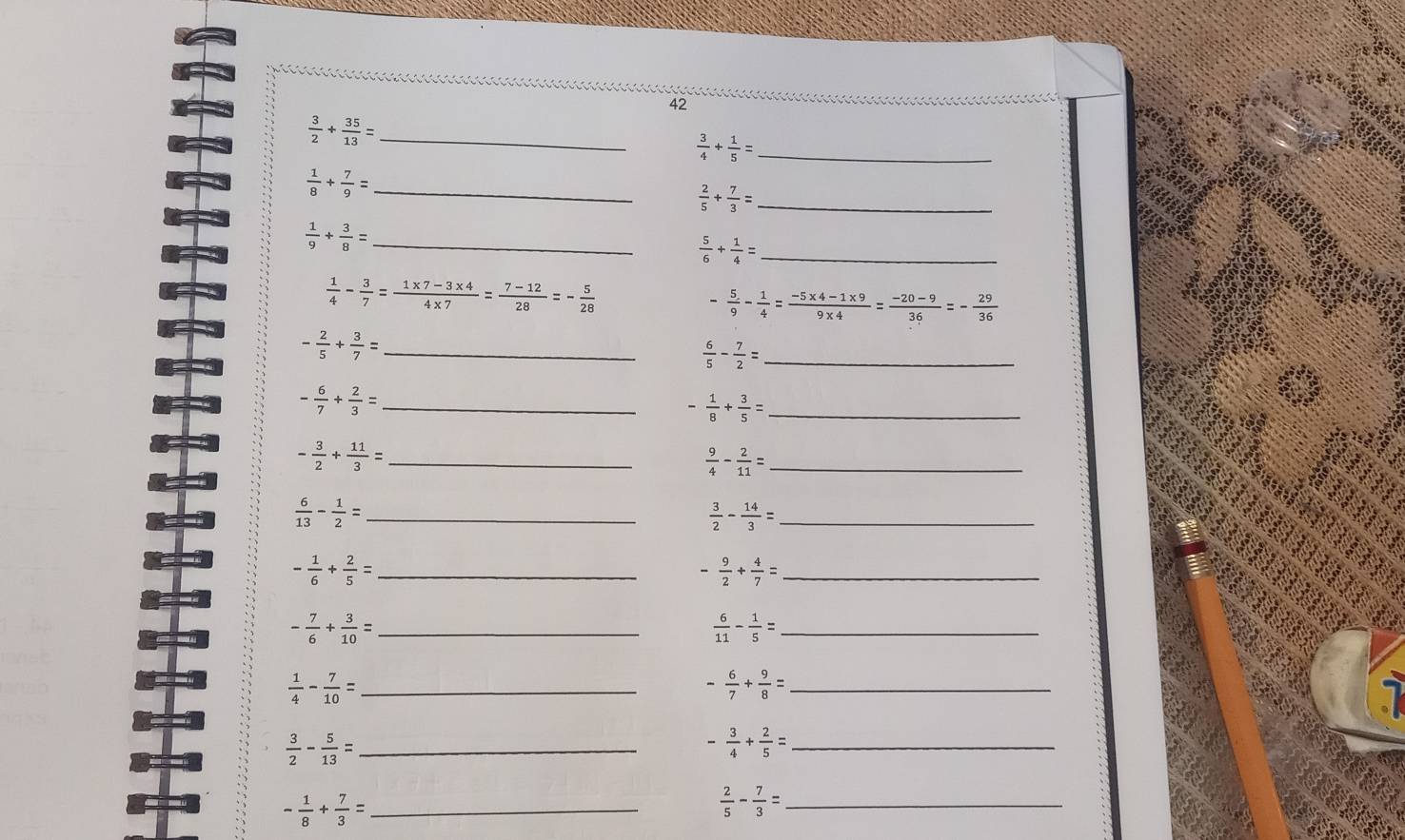 42
 3/2 + 35/13 = _
 3/4 + 1/5 = _
 1/8 + 7/9 = _
 2/5 + 7/3 = _
 1/9 + 3/8 = _
 5/6 + 1/4 = _
 1/4 - 3/7 = (1* 7-3* 4)/4* 7 = (7-12)/28 =- 5/28 
- 5/9 - 1/4 = (-5* 4-1* 9)/9* 4 = (-20-9)/36 =- 29/36 
_ - 2/5 + 3/7 =
 6/5 - 7/2 = _
- 6/7 + 2/3 = _
-  1/8 + 3/5 = _
- 3/2 + 11/3 = _
 9/4 - 2/11 = _
_  6/13 - 1/2 =
_  3/2 - 14/3 =
_ - 1/6 + 2/5 =
- 9/2 + 4/7 = _
_ - 7/6 + 3/10 =
_  6/11 - 1/5 =
_  1/4 - 7/10 =
_ - 6/7 + 9/8 =
_  3/2 - 5/13 =
_ - 3/4 + 2/5 =
- 1/8 + 7/3 = _
 2/5 - 7/3 = _