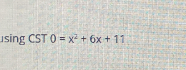 using CST 0=x^2+6x+11