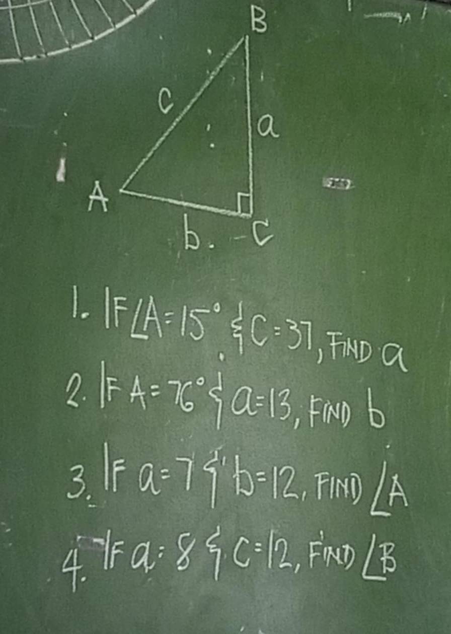 in 
1. IF ∠ A=15° xi C=37 , FND V_4
2. F
A=76°, a=13, FMDb
3. F a=7 b=12, FIND∠ A
4. Ya 8 C=12, FMD∠ B