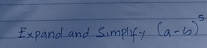 Expand and Smplify (a-b)^5