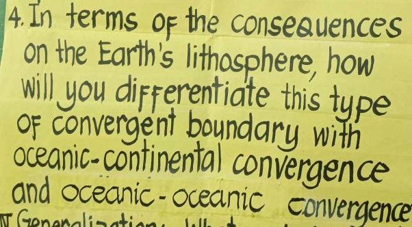 In terms of the conseuences 
on the Earth's lithasphere, how 
will you differentiate this type 
of convergent boundary with 
oceanic-continental convergence 
and oceanic-oceanic convergence 
IGonanalisatica