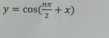 y=cos ( nπ /2 +x)