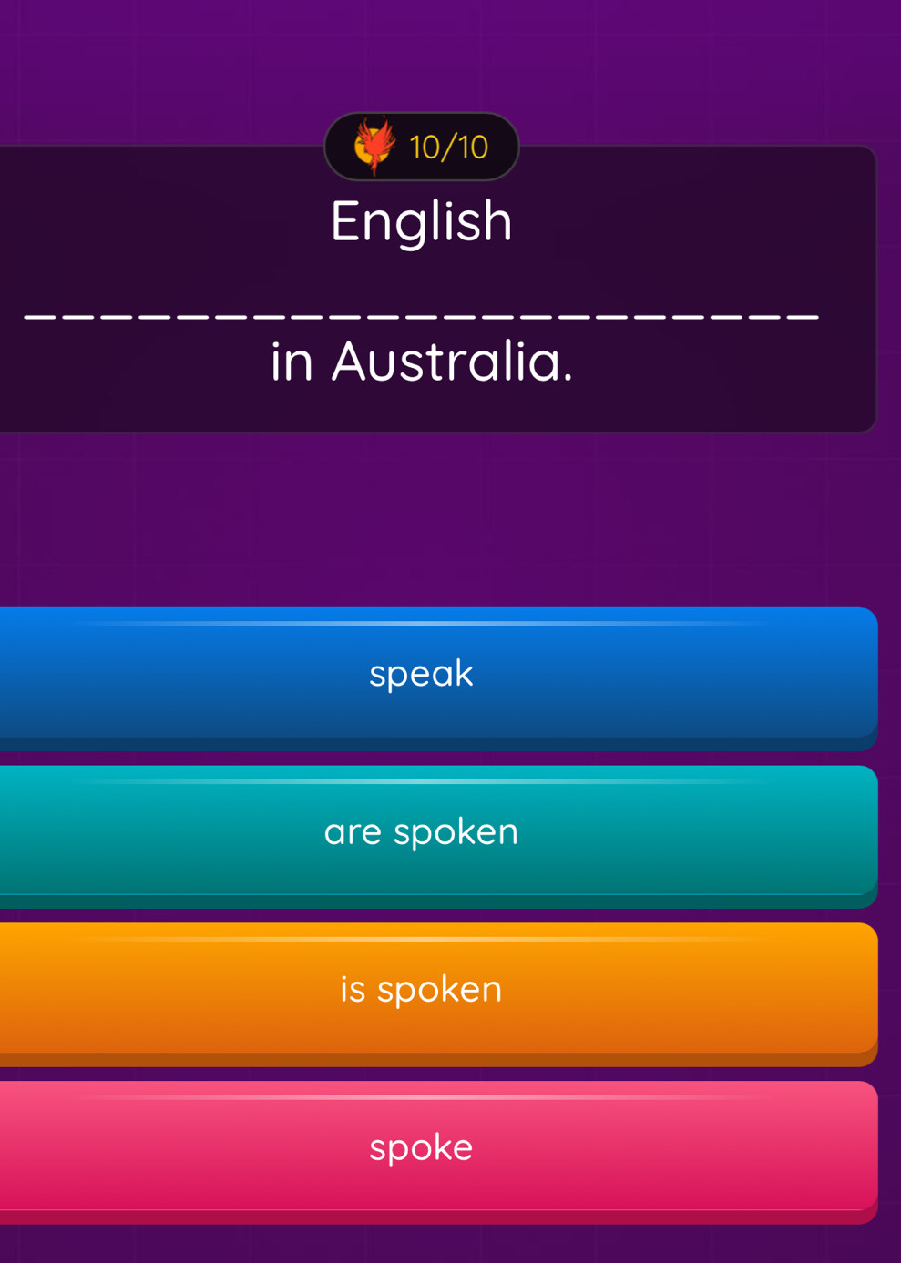 10/10
English
in Australia.
speak
are spoken
is spoken
spoke