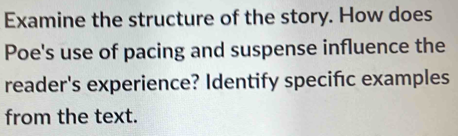Solved: Examine the structure of the story. How does Poe's use of ...
