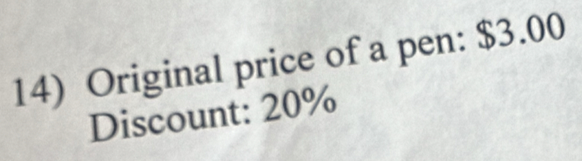 Original price of a pen: $3.00
Discount: 20%