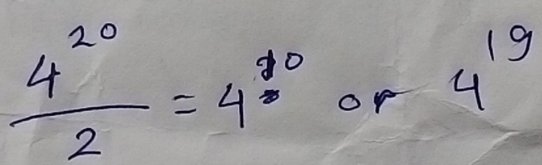  4^(20)/2 =4^(10)or4^(19)