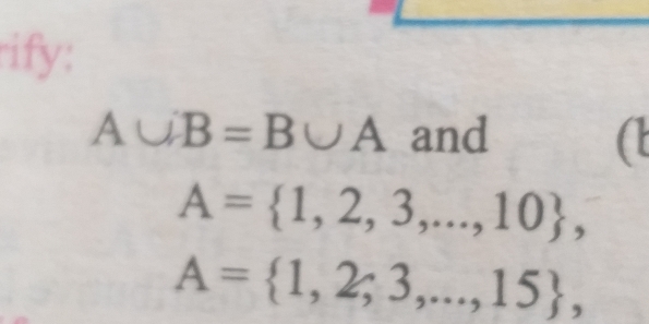 ify:
A∪ B=B∪ A and (
A= 1,2,3,...,10 ,
A= 1,2,3,...,15 ,