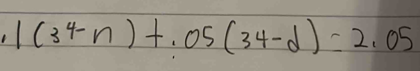 1(34-n)+.05(34-d)=2.05