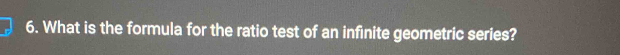 What is the formula for the ratio test of an infinite geometric series?