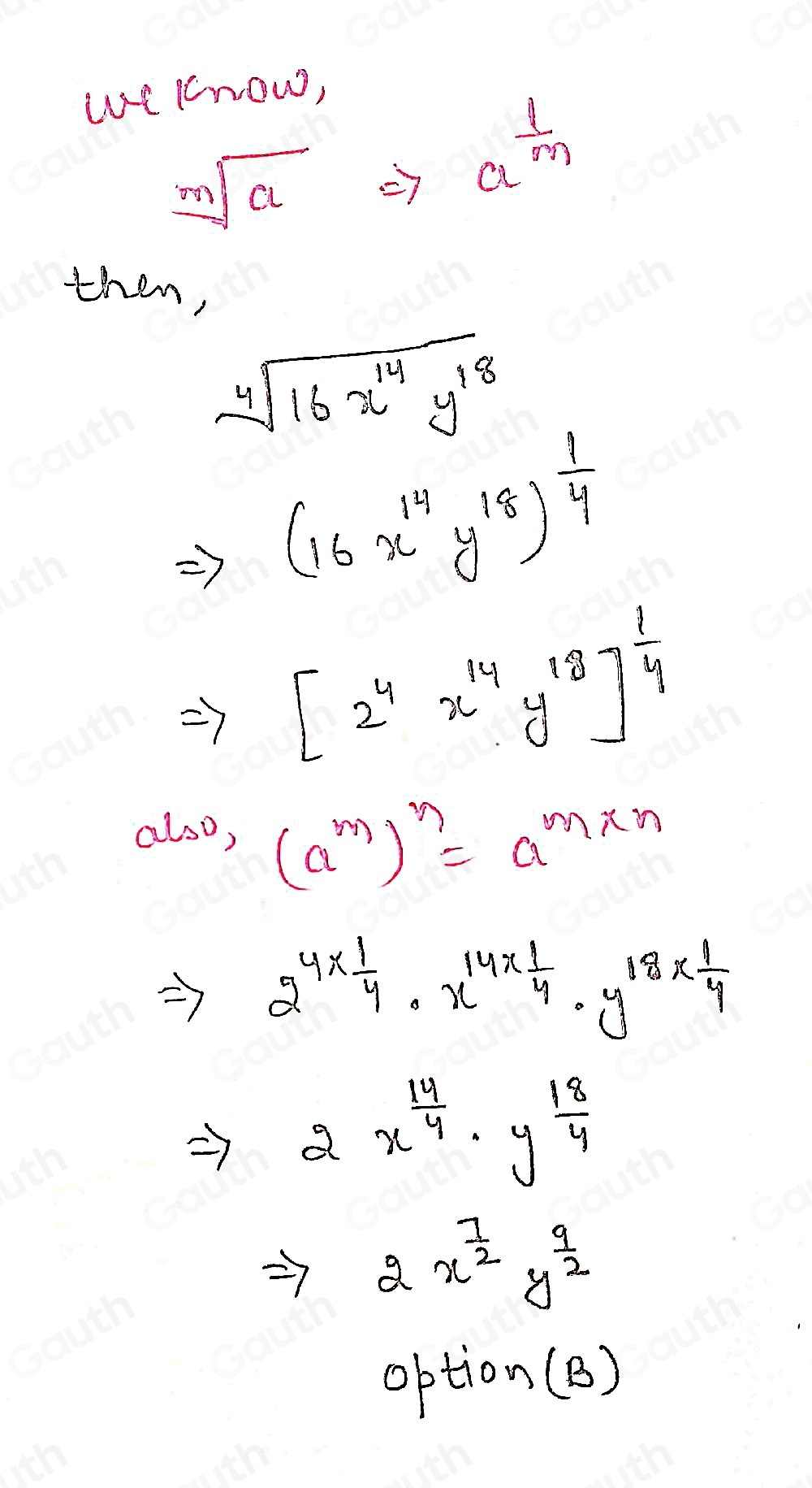 we know,
sqrt[m](a)Rightarrow a^(frac 1)m
then,
sqrt[4](16x^(14)y^(18))
(16x^(14)y^(18))^ 1/4 
Rightarrow [2^4x^(14)y^(18)]^ 1/4 
also, (a^m)^n=a^(m* n)
Rightarrow 2^(4* frac 1)4· x^(14* frac 1)4· y^(18* frac 1)4
2x^(frac 14)4· y^(frac 18)4
2x^(frac 7)2y^(frac 9)2
option (B)