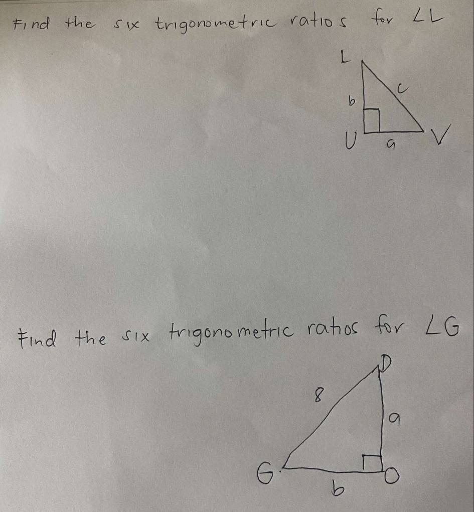 Find the six trigonometric ratios for LL 
Find the six frigonomefric rahos for ∠ G