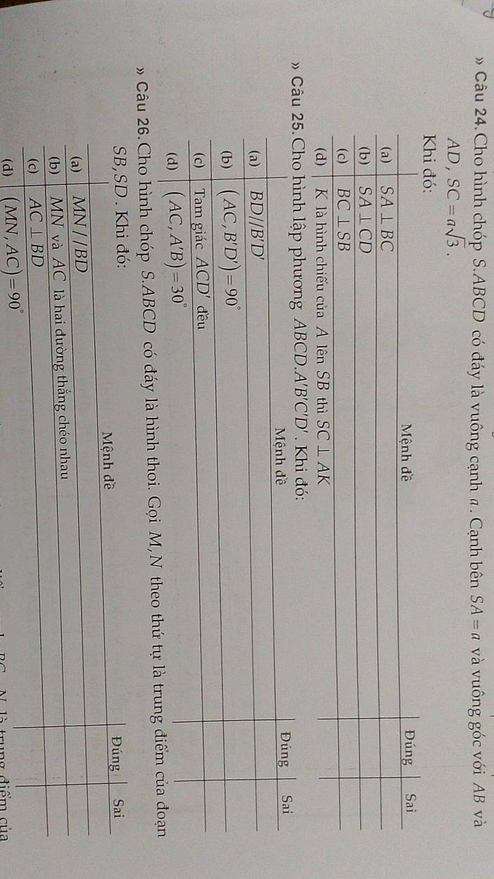 »Câu 24.Cho hình chóp S.ABCD có đáy là vuông cạnh # . Cạnh bên SA=a và vuông góc với AB và
AD,SC=asqrt(3).
Khi đó:
» C
» Câu 26.Cho hình chóp S.ABCD có đáy là hình thoi. G
trung đi