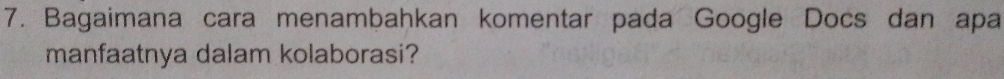 Bagaimana cara menambahkan komentar pada Google Docs dan apa 
manfaatnya dalam kolaborasi?