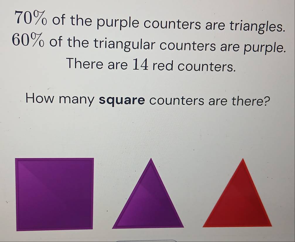 70% of the purple counters are triangles.
60% of the triangular counters are purple. 
There are 14 red counters. 
How many square counters are there?