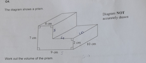 The diagram shows a prism. 
accurately drawn Diagram NOT 
Work out the volume of the prism.