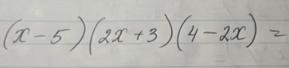 (x-5)(2x+3)(4-2x)=