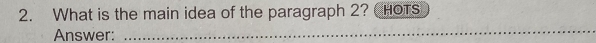 What is the main idea of the paragraph 2? HOTS 
Answer:_