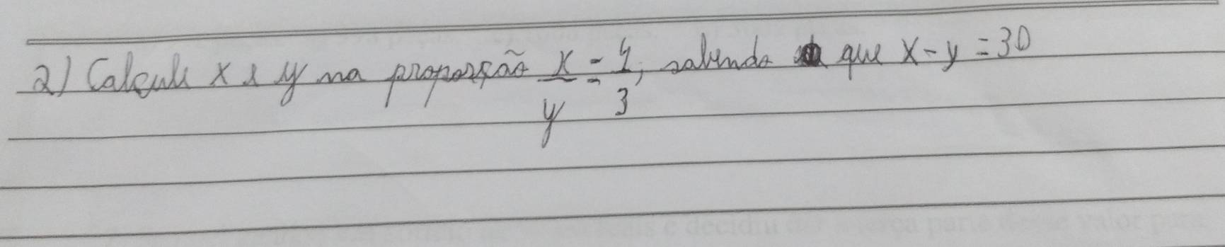 Calenks x a by ma propansan  x/y = 4/3  alunde 2 gue x-y=30