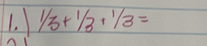 1/_3+^1/_3+^1/_3=