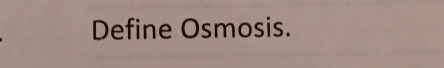 Define Osmosis.